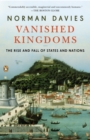 Image for Vanished kingdoms: the rise and fall of states and nations