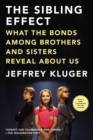 Image for The sibling effect: what the bonds among brothers and sisters reveal about us