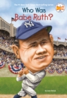 Image for Who Was Babe Ruth?