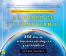 Image for El Poder De Tu Cumpleaños (The Power of Your Birthday): 366 Dias De Revelaciones Astrologicas Y Astronomicas (366 Days of Astrological a Nd Astronomical Revelations)