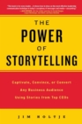 Image for The Power of Storytelling: Captivate, Convince, or Convert Any Business Audience Using Stories from Top CEOs