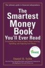 Image for The smartest money book you&#39;ll ever read: everything you need to know about growing, spending, and enjoying your money