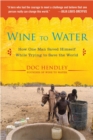 Image for Wine to water: a bartender&#39;s quest to bring clean water to the world