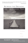 Image for Between the Dreaming and the Coming True: The Road Home to God