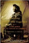 Image for Holding Our World Together: Ojibwe Women and the Survival of Community