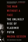 Image for Man Without a Face: The Unlikely Rise of Vladimir Putin