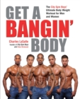Image for Get a bangin&#39; body: the City Gym Boys&#39; ultimate body weight workout for men and women