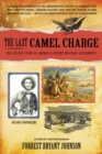 Image for The last camel charge: the untold story of America&#39;s desert military experiment