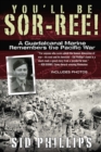 Image for You&#39;ll Be Sor-ree!: A Guadalcanal Marine Remembers the Pacific War
