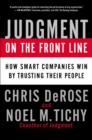 Image for Judgement on the front line: how smart companies win by trusting their people