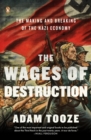 Image for The wages of destruction: the making and breaking of the Nazi economy