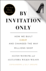Image for By invitation only: how we built Gilt and changed the way millions shop