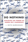Image for Do Nothing!: How to Stop Overmanaging and Become a Great Leader