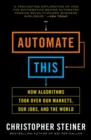 Image for Automate this: how algorithms came to rule our world