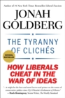 Image for The tyranny of cliches: how liberals cheat in the war of ideas