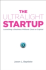 Image for The Ultralight Startup: Launching a Business Without Clout or Capital