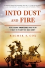 Image for Into dust and fire: five young Americans who went first to fight the Nazi army