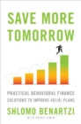 Image for Save more tomorrow: practical behavioral finance solutions to improve 401K plans