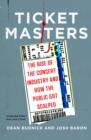 Image for Ticket masters: the rise of the concert industry and how the public got scalped