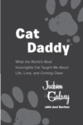 Image for Cat Daddy: What the World&#39;s Most Incorrigible Cat Taught Me About Life, Love, and ComingClean