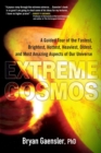Image for Extreme cosmos: a guided tour of the fastest, brightest, hottest, heaviest, oldest, and most amazing aspects of our universe
