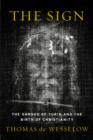 Image for The sign: the Shroud of Turin and the secret of the resurrection