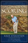 Image for Unconscious scoring: Dave Stockton&#39;s guide to saving shots around the green