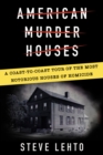 Image for American murder houses: a coast-to-coast tour of the most notorious houses of homicide
