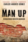 Image for Man Up: Reimagining Modern Manhood