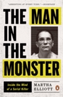 Image for Man in the Monster: An Intimate Portrait of a Serial Killer