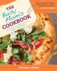 Image for The busy mom&#39;s cookbook: 100 recipes for quick, delicious, home-cooked meals