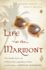 Image for Life at the Marmont: the inside story of Hollywood&#39;s legendary hotel of the stars - Chateau Marmont