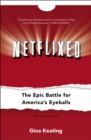 Image for Netflixed: the epic battle for America&#39;s eyeballs