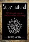 Image for Supernatural: writings on an unknown history