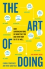 Image for The art of doing: how superachievers do what they do and how they do it so well