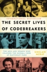 Image for Secret Lives of Codebreakers: The Men and Women Who Cracked the Enigma Code at Bletchley Park
