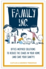 Image for Family inc.: office-inspired solutions to reduce the chaos in your home (and save your sanity!)