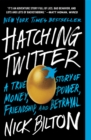Image for Hatching Twitter: A True Story of Money, Power, Friendship, and Betrayal