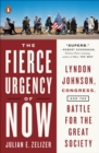 Image for Fierce Urgency of Now: Lyndon Johnson, Congress, and the Battle for the Great Society