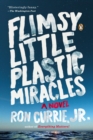 Image for Flimsy little plastic miracles: a true story