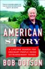 Image for American story: a lifetime search for ordinary people doing extraordinary things