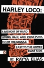 Image for Harley Loco: A Memoir of Hard Living, Hair, and Post-Punk, from the Middle East to the Lower East Side