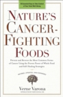 Image for Nature&#39;s cancer-fighting foods: prevent and reverse the most common forms of cancer using the proven power of whole food and self-healing strategies