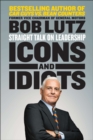 Image for Icons and idiots: straight talk on leadership