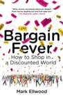 Image for Bargain fever: how to shop in a discounted world