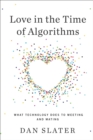 Image for Love in the time of algorithms: what technology does to meeting and mating