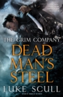 Image for Dead man&#39;s steel: the Grim Company : 3