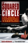 Image for Squared Circle: Life, Death, and Professional Wrestling