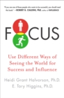 Image for Focus: Use Different Ways of Seeing the World for Success and Influence