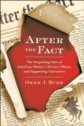 Image for After the fact: the surprising fates of American history&#39;s heroes, villains, and supporting characters